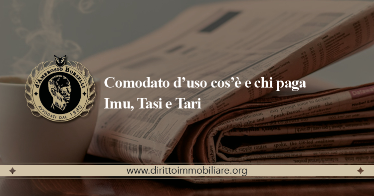 https://dirittoimmobiliare.org/wp-content/uploads/2014/06/07_Comodato-d’uso-cos’è-e-chi-paga-Imu-Tasi-e-Tari.jpg